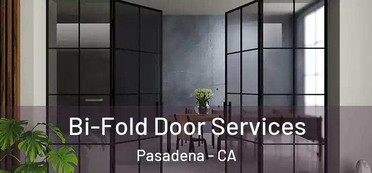 Bi-Fold Door Services Pasadena - CA