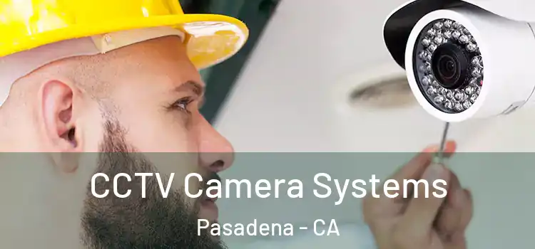 CCTV Camera Systems Pasadena - CA