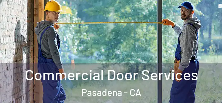 Commercial Door Services Pasadena - CA