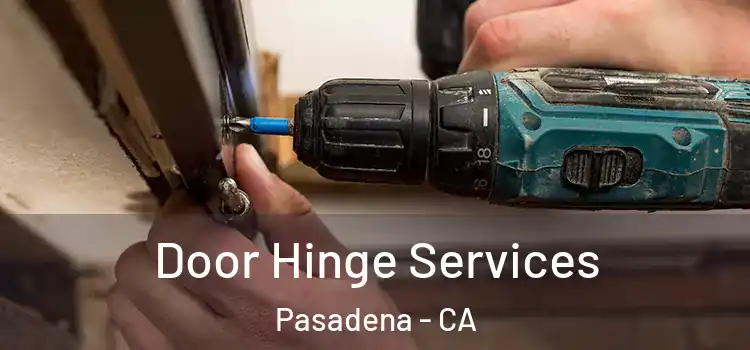 Door Hinge Services Pasadena - CA