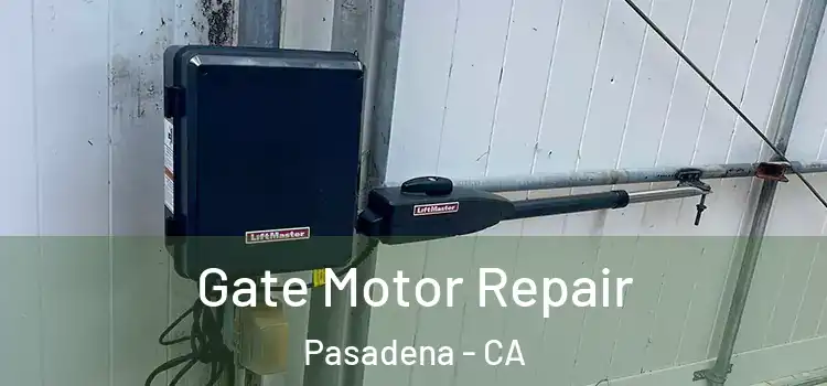Gate Motor Repair Pasadena - CA