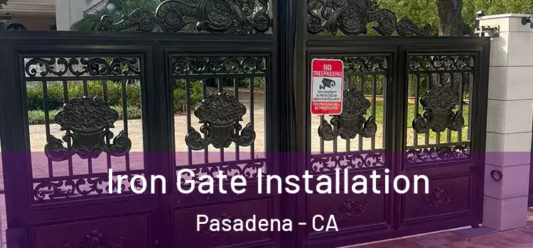 Iron Gate Installation Pasadena - CA