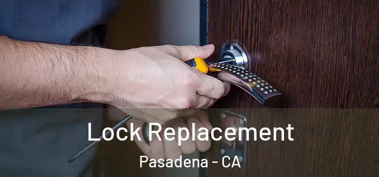 Lock Replacement Pasadena - CA
